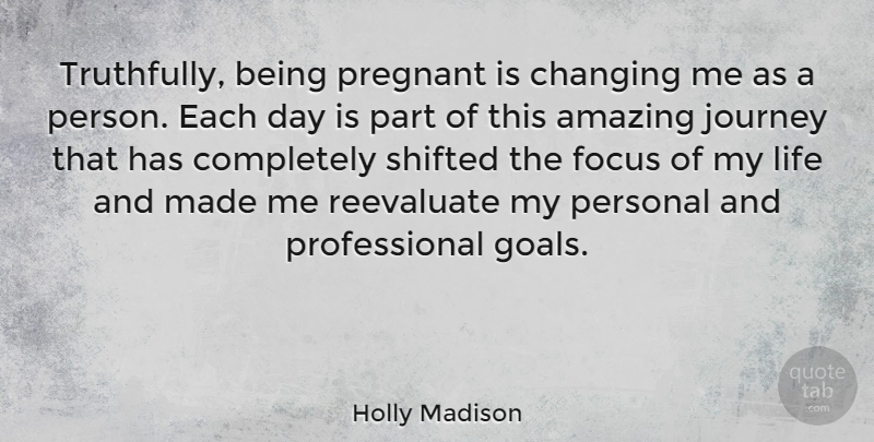 Holly Madison Quote About Pregnancy, Journey, Goal: Truthfully Being Pregnant Is Changing...