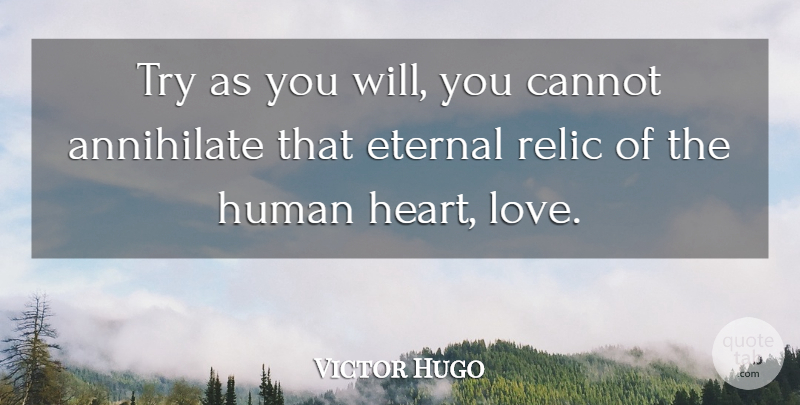 Victor Hugo Quote About Love You, Heart, Trying: Try As You Will You...