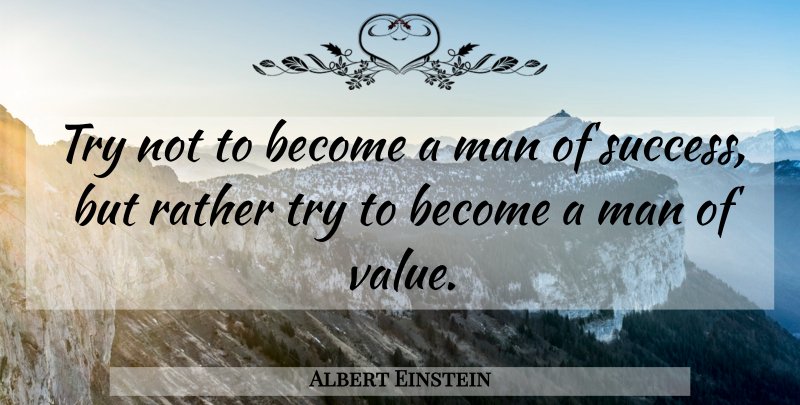 Albert Einstein Quote About Inspirational, Motivational, Success: Try Not To Become A...