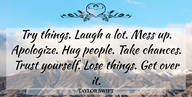 Taylor Swift Quote About Laughing, People, Hug: Try Things Laugh A Lot...