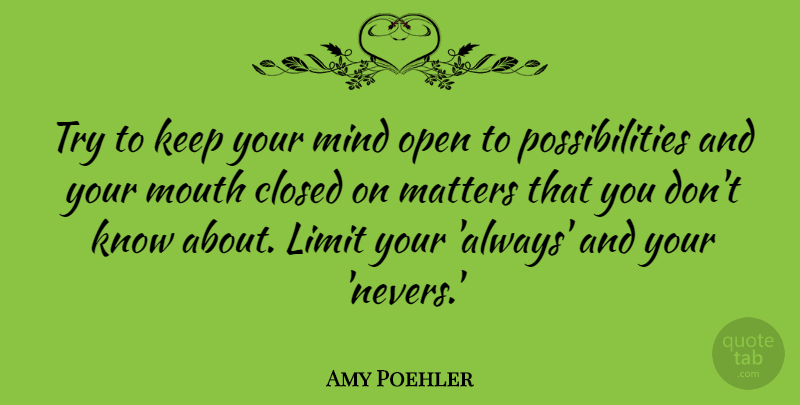 Amy Poehler Quote About Inspiring, Mind, Trying: Try To Keep Your Mind...