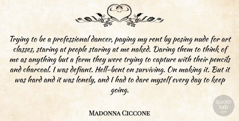Madonna Ciccone Quote About Lonely, Art, Thinking: Trying To Be A Professional...
