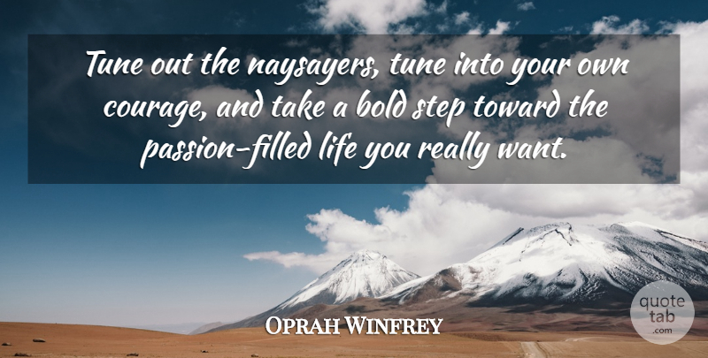 Oprah Winfrey Quote About Passion, Want, Naysayers: Tune Out The Naysayers Tune...