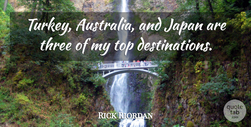 Rick Riordan Quote About Turkeys, Australia, Japan: Turkey Australia And Japan Are...
