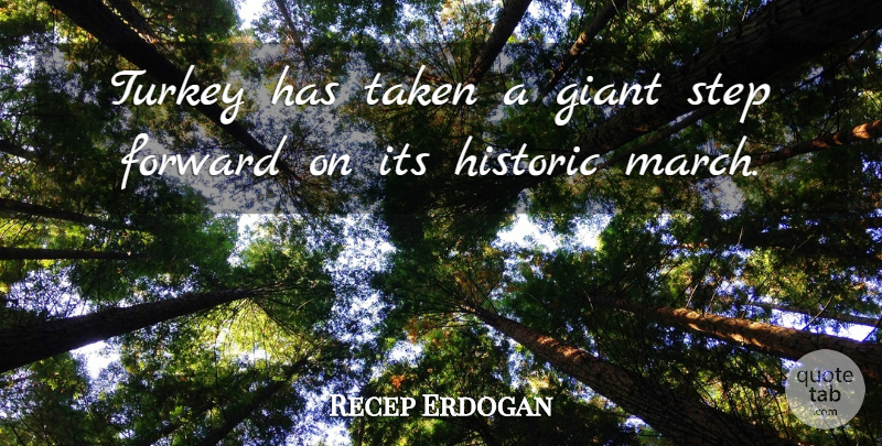 Recep Erdogan Quote About Forward, Giant, Historic, Step, Taken: Turkey Has Taken A Giant...