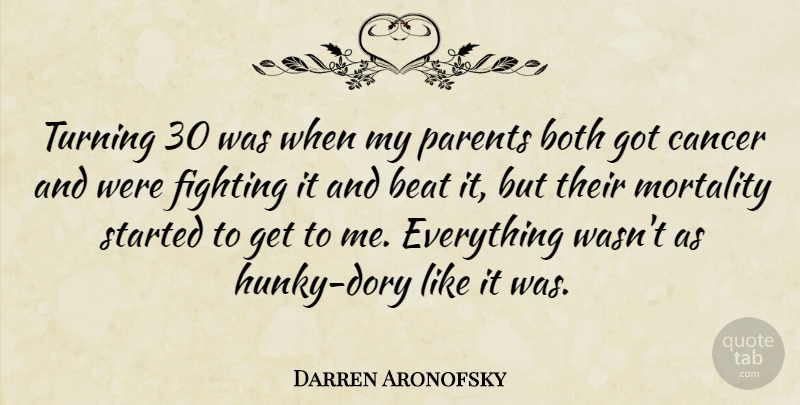Darren Aronofsky Quote About Cancer, Fighting, Parent: Turning 30 Was When My...