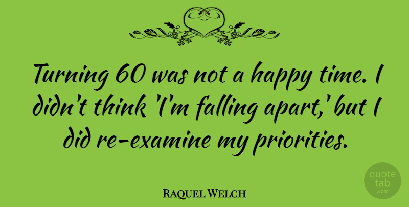 Raquel Welch Quote About Falling, Time, Turning: Turning 60 Was Not A...