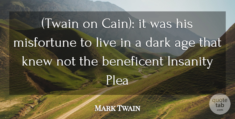 Mark Twain Quote About Age, Age And Aging, Dark, Insanity, Knew: Twain On Cain It Was...