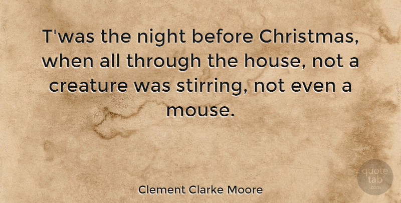 Clement Clarke Moore Quote About Christmas, Night, House: Twas The Night Before Christmas...