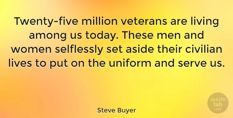 Steve Buyer Quote About Veterans Day, Men, Us Veterans: Twenty Five Million Veterans Are...