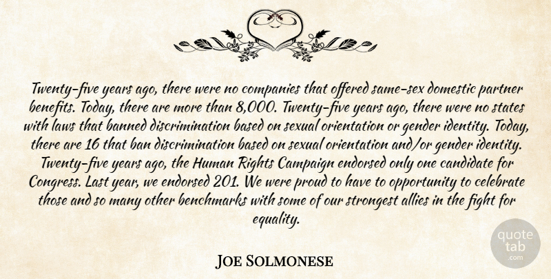 Joe Solmonese Quote About Allies, Banned, Based, Campaign, Candidate: Twenty Five Years Ago There...