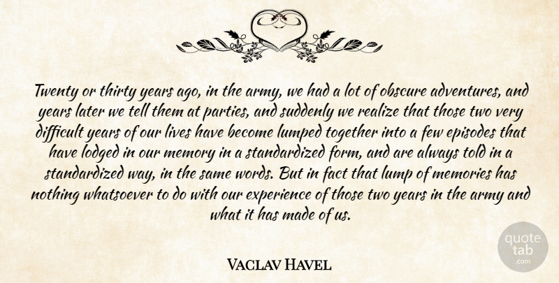 Vaclav Havel Quote About Memories, Party, Adventure: Twenty Or Thirty Years Ago...