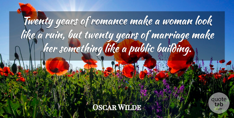 Oscar Wilde Quote About Marriage, Public, Romance, Twenty, Woman: Twenty Years Of Romance Make...
