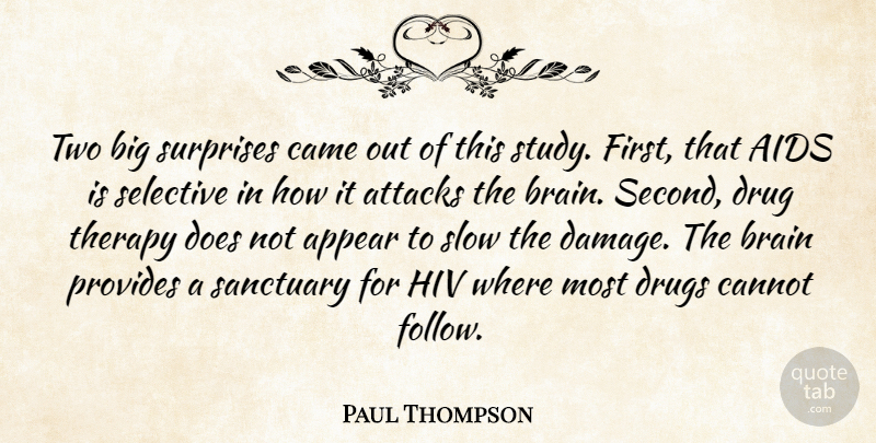 Paul Thompson Quote About Aids, Appear, Attacks, Brain, Came: Two Big Surprises Came Out...