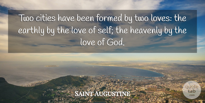Saint Augustine Quote About Self, Cities, Two: Two Cities Have Been Formed...