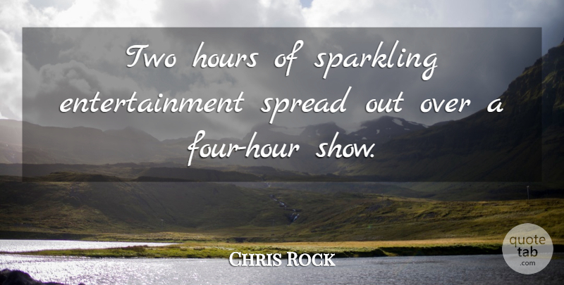 Chris Rock Quote About Funny, Humor, Two: Two Hours Of Sparkling Entertainment...