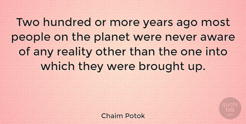 Chaim Potok Quote About Reality, Years, Two: Two Hundred Or More Years...