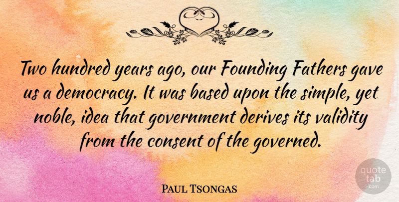 Paul Tsongas Quote About Father, Simple, Government: Two Hundred Years Ago Our...