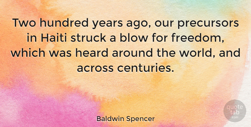 Baldwin Spencer Quote About Blow, Years, Two: Two Hundred Years Ago Our...