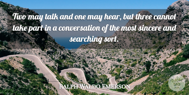 Ralph Waldo Emerson Quote About Two, May, Three: Two May Talk And One...