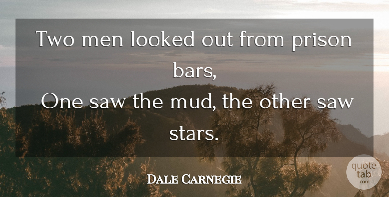Dale Carnegie Quote About Stars, Men, Two: Two Men Looked Out From...