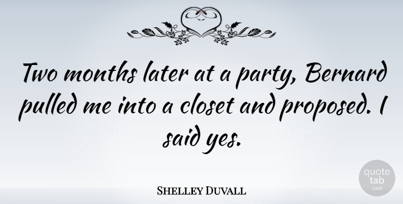 Shelley Duvall Quote About Party, Two, Months: Two Months Later At A...