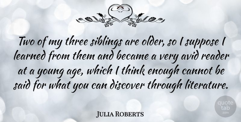 Julia Roberts Quote About Sibling, Thinking, Two: Two Of My Three Siblings...