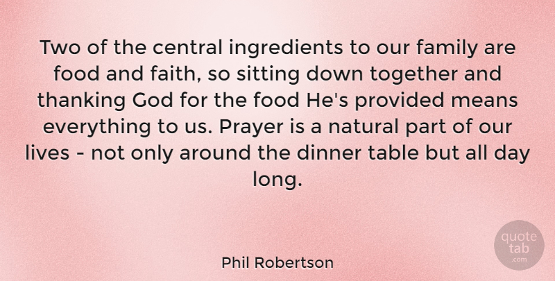 Phil Robertson Quote About Prayer, Mean, Two: Two Of The Central Ingredients...