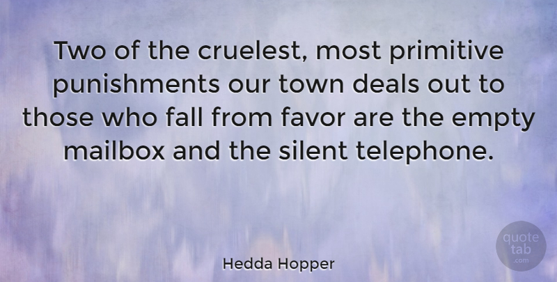Hedda Hopper Quote About Deals, Empty, Primitive, Town: Two Of The Cruelest Most...