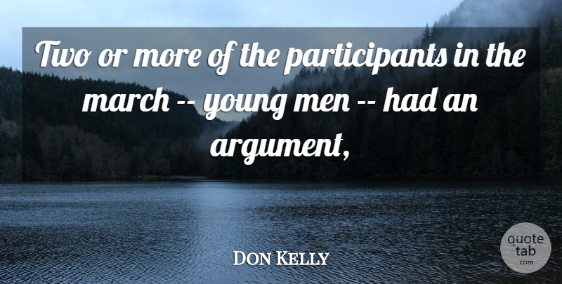 Don Kelly Quote About March, Men: Two Or More Of The...