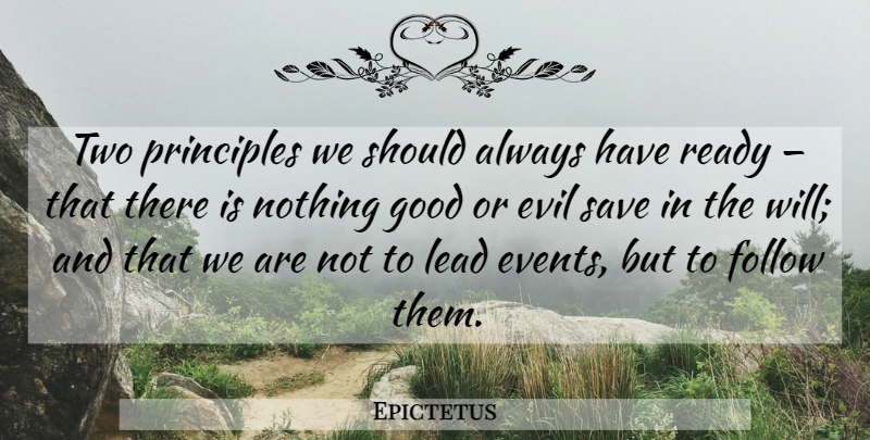 Epictetus Quote About Two, Evil, Principles: Two Principles We Should Always...