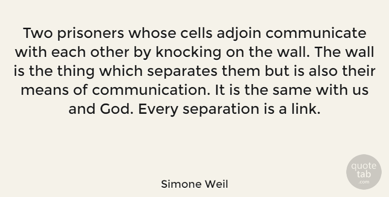 Simone Weil Quote About God, Wall, Communication: Two Prisoners Whose Cells Adjoin...