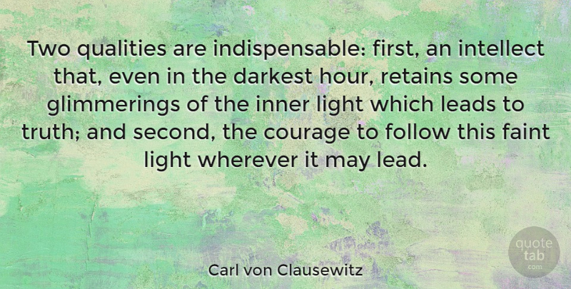 Carl von Clausewitz Quote About Inspirational, Courage, Two: Two Qualities Are Indispensable First...