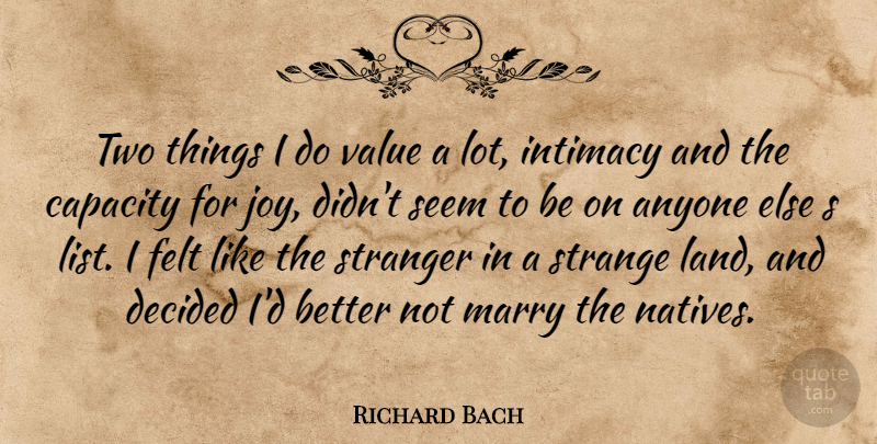 Richard Bach Quote About Marriage, Land, Two: Two Things I Do Value...
