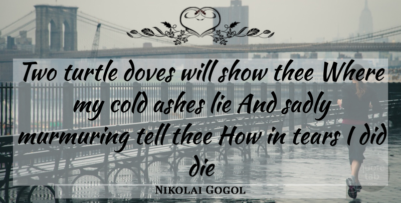 Nikolai Gogol Quote About Lying, Two, Turtles: Two Turtle Doves Will Show...