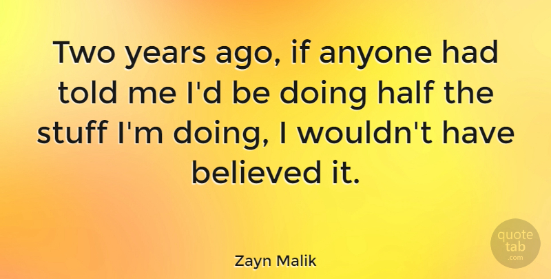 Zayn Malik Quote About Two, Years, Stuff: Two Years Ago If Anyone...