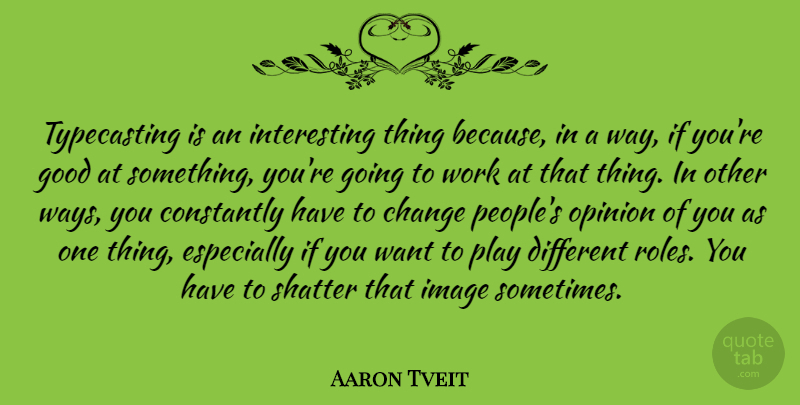 Aaron Tveit Quote About Play, Interesting, People: Typecasting Is An Interesting Thing...