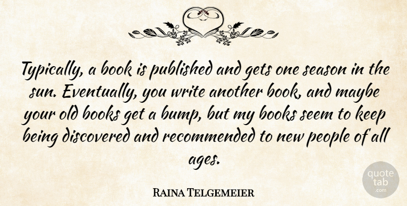 Raina Telgemeier Quote About Discovered, Gets, Maybe, People, Published: Typically A Book Is Published...