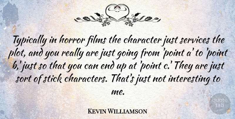 Kevin Williamson Quote About American Author, Films, Services, Sort, Stick: Typically In Horror Films The...