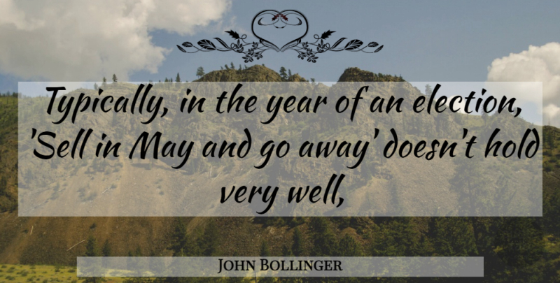 John Bollinger Quote About Hold, Year: Typically In The Year Of...