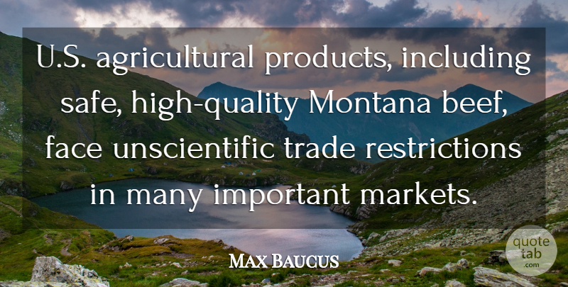 Max Baucus Quote About Including, Montana, Trade: U S Agricultural Products Including...
