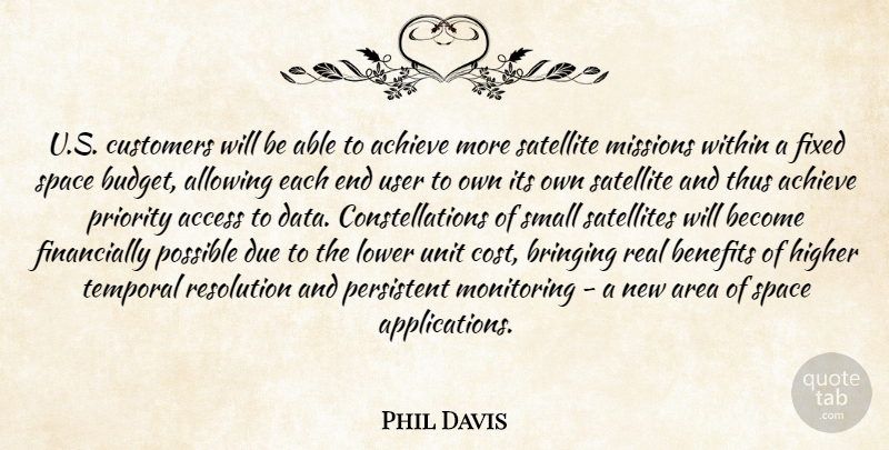 Phil Davis Quote About Access, Achieve, Allowing, Area, Benefits: U S Customers Will Be...