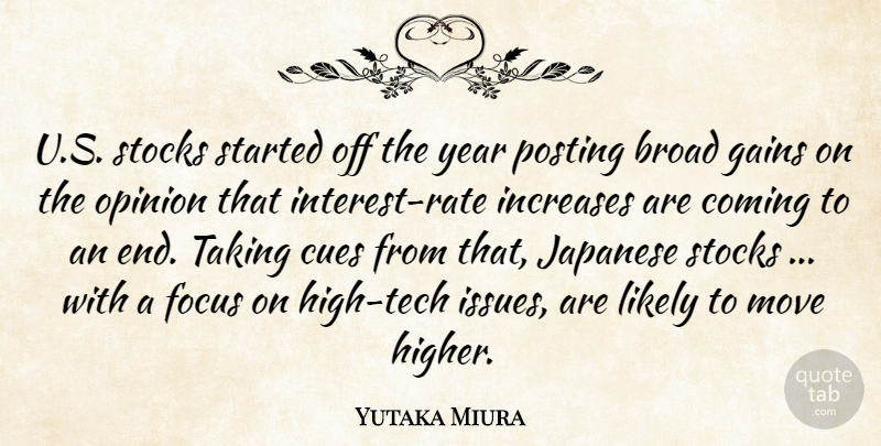 Yutaka Miura Quote About Broad, Coming, Focus, Gains, Increases: U S Stocks Started Off...