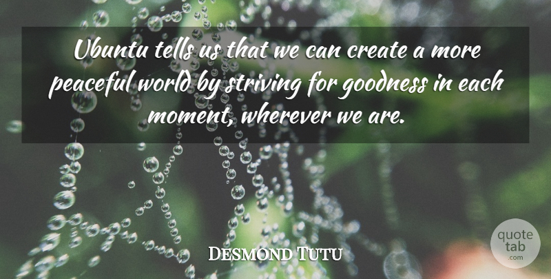 Desmond Tutu Quote About Ubuntu, Peaceful, World: Ubuntu Tells Us That We...