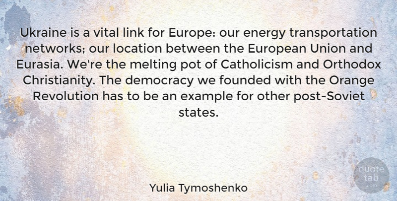 Yulia Tymoshenko Quote About Ukraine, Europe, Orange: Ukraine Is A Vital Link...