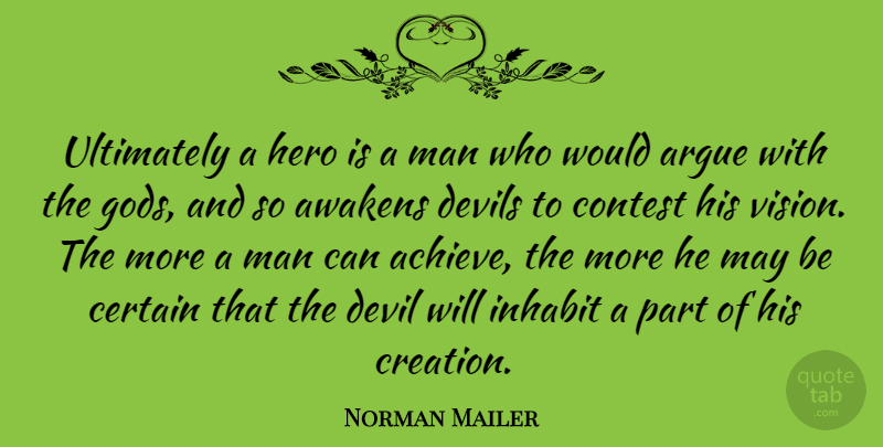 Norman Mailer Quote About Hero, Men, Vision: Ultimately A Hero Is A...
