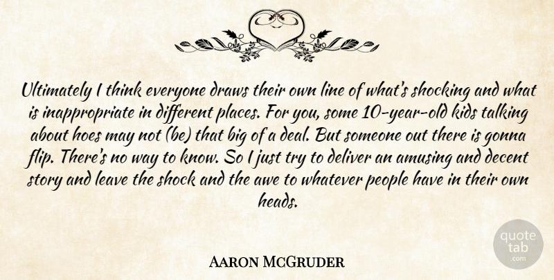 Aaron McGruder Quote About Amusing, Awe, Decent, Deliver, Draws: Ultimately I Think Everyone Draws...