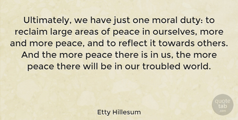Etty Hillesum Quote About Peace, World, Moral: Ultimately We Have Just One...