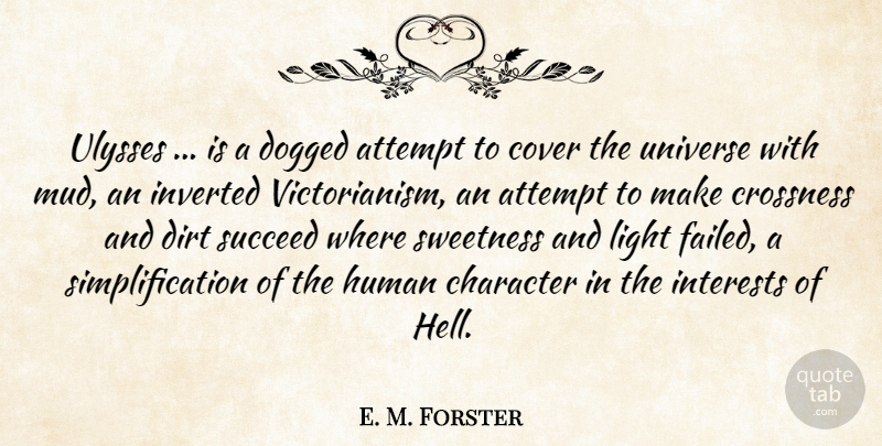 E. M. Forster Quote About Dog, Character, Light: Ulysses Is A Dogged Attempt...