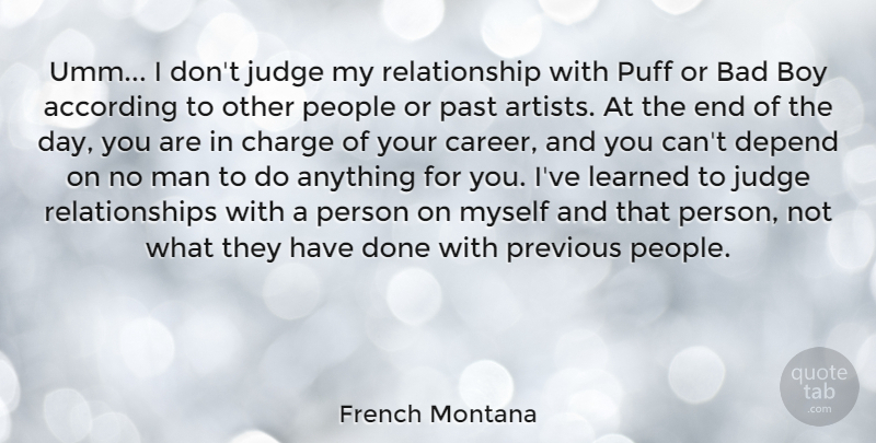 French Montana Quote About According, Bad, Boy, Charge, Depend: Umm I Dont Judge My...